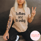 Tattoos Are Trashy T-Shirt