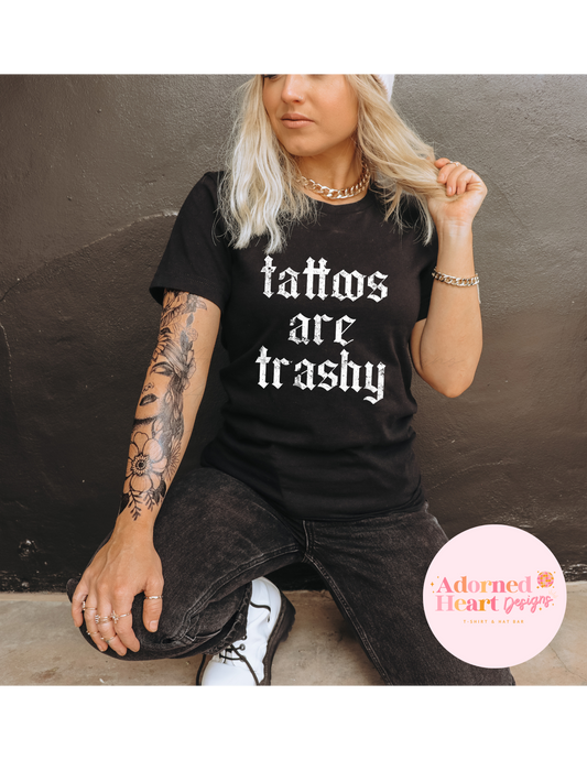 Tattoos Are Trashy T-Shirt