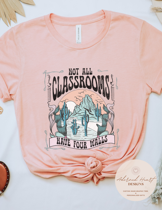 Not All Classrooms Have 4 Walls Tee