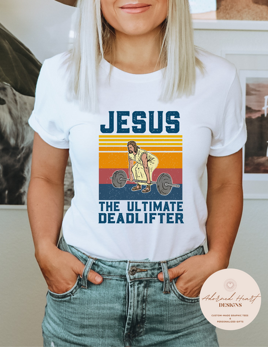 Jesus The Ultimate Deadlifter Tee
