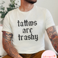 Tattoos Are Trashy T-Shirt