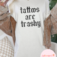 Tattoos Are Trashy T-Shirt
